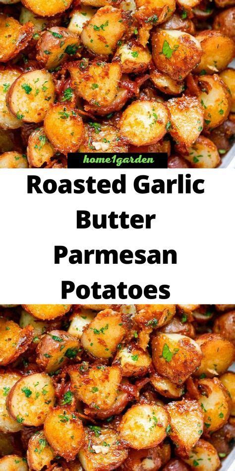 Roasted Garlic Butter Parmesan Potatoes Potato Recipes Side Dishes