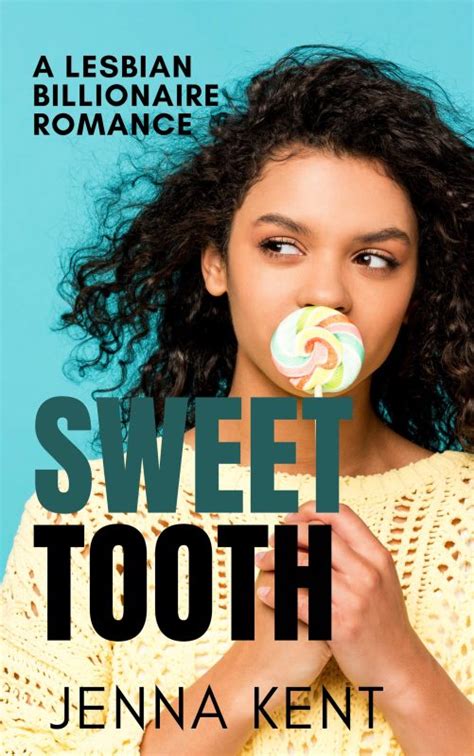 Sweet Tooth A Lesbian Billionaire Romance Jenna Kent Books