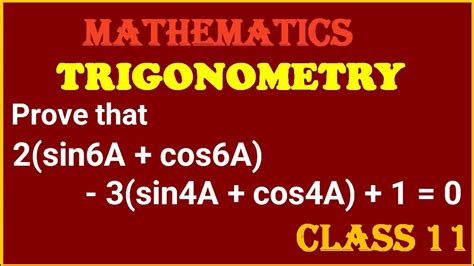 27. Prove that 2( sin6A + cos6A) - 3( sin4A + cos4A) + 1 = 0 - YouTube