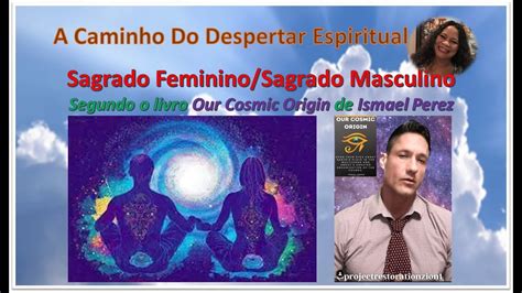 PTV26 Ismael Perez On Our Cosmic Origin Sagrado Femenino E Sagrado