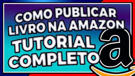 Tutorial de como publicar um e book e um livro físico na amazon KDP