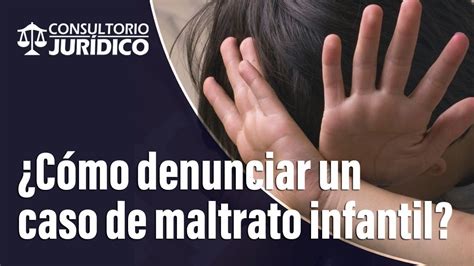 Consultorio Jur Dico C Mo Denunciar El Maltrato Infantil El Tiempo