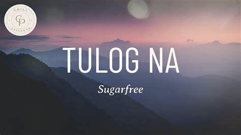 Sugarfree Tulog Na Lyrics Youtube