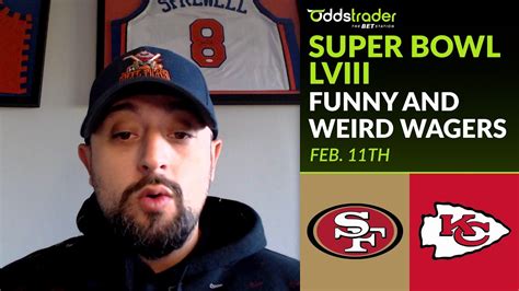 Super Bowl LVIII Exotic Props 49ers Vs Chiefs Funny Bets By Jefe