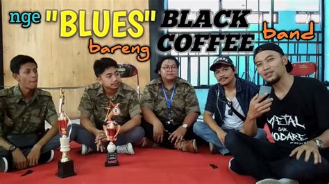 Ngobrol Santuy Bersama Black Coffee Band Blues Music 2019 Youtube