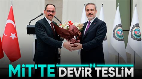 M T Te Devir Teslim Hakan Fidan G Revini Brahim Kal N A Teslim Etti