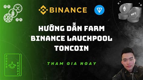 Hướng dẫn tham gia Binance Launchpool lần thứ 56 Toncoin YouTube