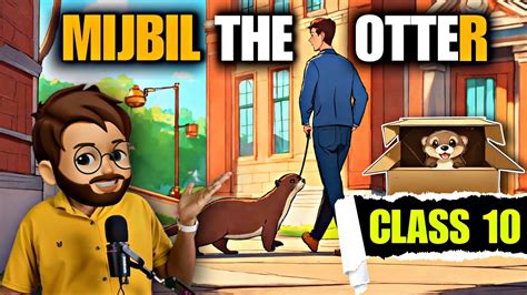 Mijbil the otter class 10 in hindi Full हद म Explained