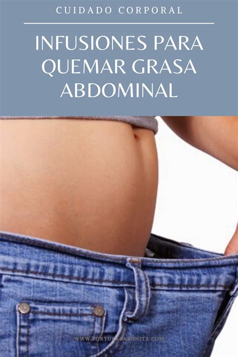 Infusiones Para Quemar Grasa Abdominal Quemar Grasa Abdominal Grasa