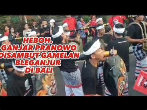 HEBOH GANJAR PRANOWO DISAMBUT GAMELAN BLEGANJUR SAAT SAFARI POLITIK DI