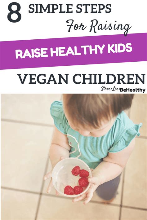 8 Steps To Raising A Vegan Child Vegan Lifestyle Be Healthy