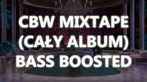 CBW MIXTAPE CAŁY ALBUM BASS BOOSTED YouTube