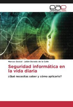 Libro Seguridad Inform Tica En La Vida Diaria Qu Necesitas Saber Y