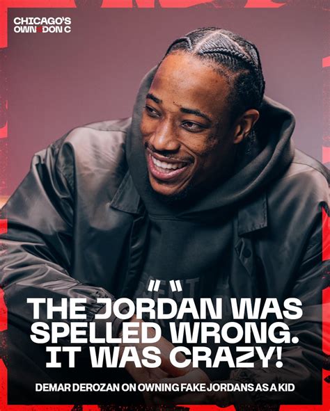 DeMar S First Pair Of Jordans Were Fake But They Still Meant