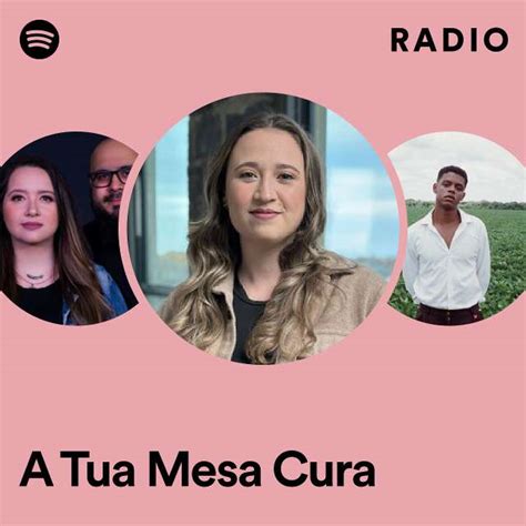 A Tua Mesa Cura Radio Playlist By Spotify Spotify