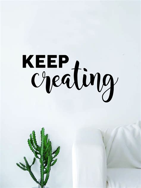 Keep Creating Quote Decal Sticker Wall Vinyl Art Home Room Decor