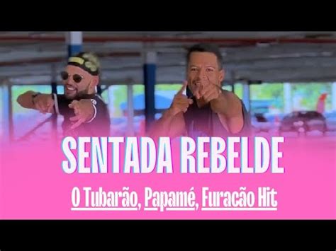 Sentada Rebelde Tubar O Papam Furac O Hit Youtube