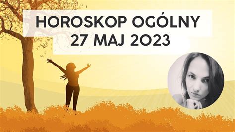 Horoskop ogólny 27 maj 2023 Szybki Vinaykowy przekaz tarotowy YouTube