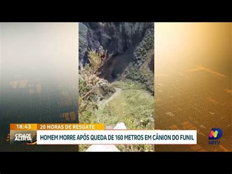 Trag Dia No C Nion Do Funil Homem De Anos Morre Ap S Queda De