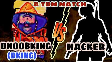 Hacker Vs Dking A Hacker Against Me In Tdm Gameplay Youtube