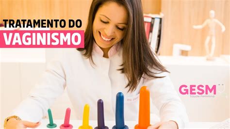 Tratamento Do Vaginismo Fisioterapiapelvica Vaginismo