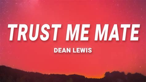 Dean Lewis Trust Me Mate Lyrics Youtube