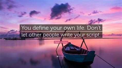 Oprah Winfrey Quote You Define Your Own Life Dont Let Other People