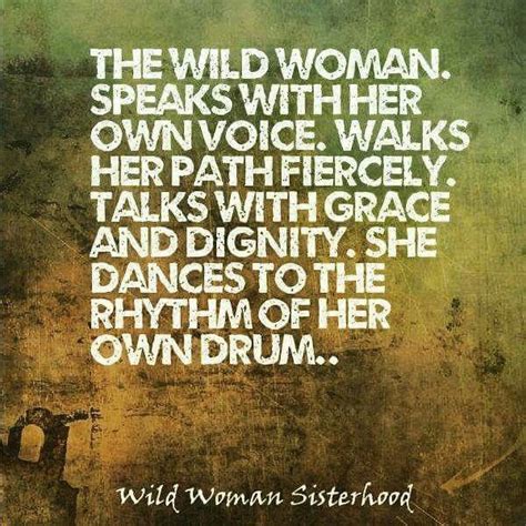 Pin By Jo Egelund On Messages Wild Woman Wild Women Sisterhood