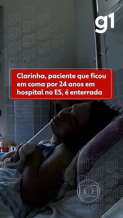 V Deo Clarinha Paciente Misteriosa Que Ficou Em Coma Por Anos