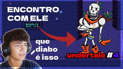 ENCONTRO PAPYRUS Undertale 4 YouTube