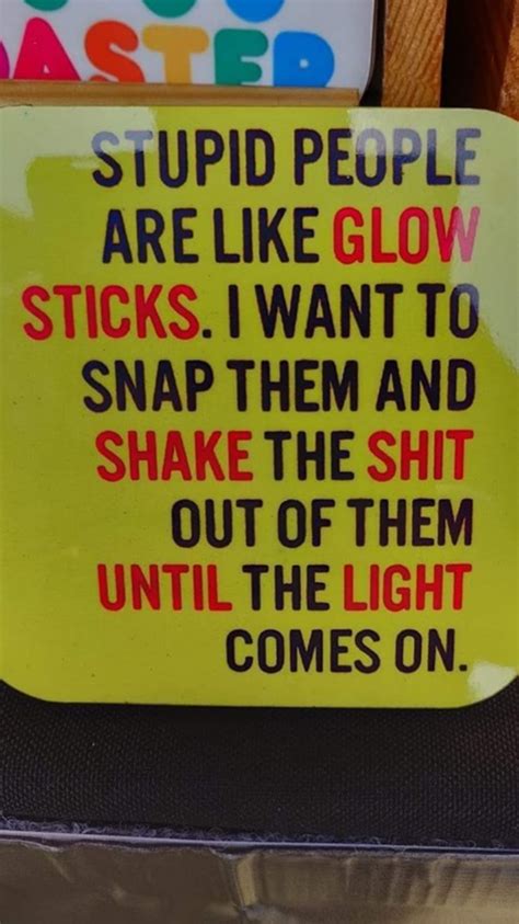 Pin By Carol On Funny Stupid People Glow Sticks Novelty Sign