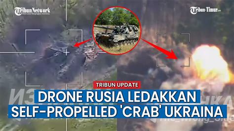 Detik Detik Drone Lancet Rusia Libas Habis Senjata Self Propelled Crab