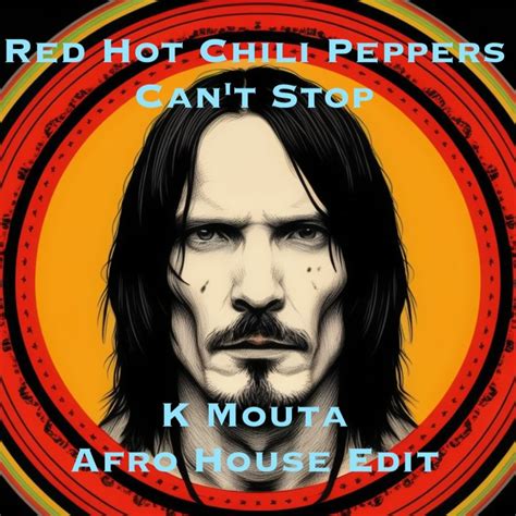 Stream Red Hot Chili Peppers Can T Stop K Mouta Afro House Edit By K Mouta Listen Online