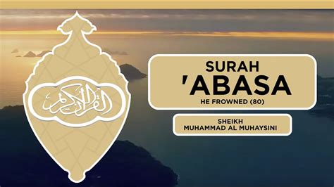 Surah Abasa He Frowned 80 Powerful Recitation Sheikh Muhaysini