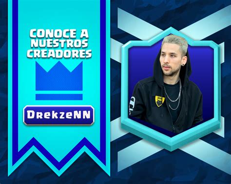 Conoce A Nuestros Creadores ¡drekzenn × Clash Royale