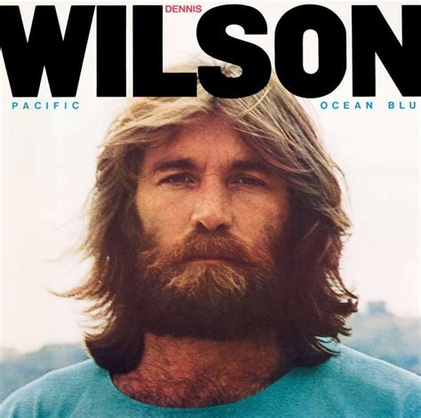 Dennis Wilson ~ Pacific Ocean Blue