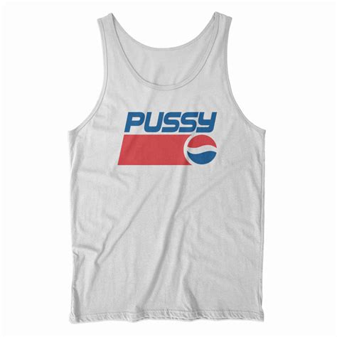Get It Now Pussy Pepsi Logo Parody Tank Top Teespopular