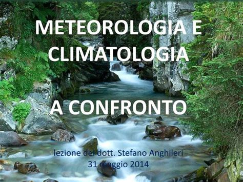 Ppt Meteorologia E Climatologia A Confronto Lezione Del Dott Stefano