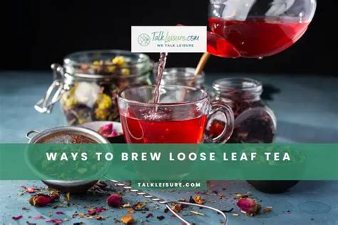 How To Brew Loose Leaf Tea A Step By Step Guide Talk Leisure