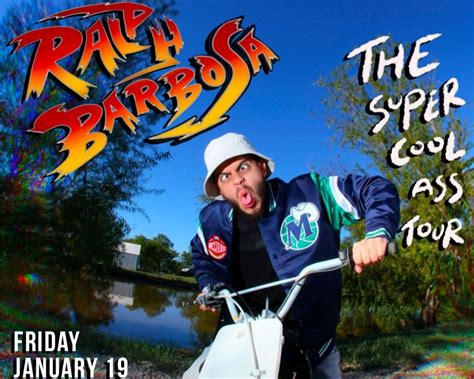 Ralph Barbosa The Super Cool Ass Tour The Town Hall