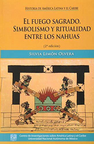 El Fuego Sagrado Simbolismo Y Ritualidad Entre Los Nahuas By Silvia