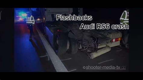 Audi Rs6 300km H Crash In Germany Flashbacks Youtube