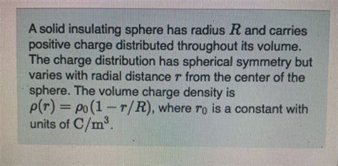 Solved A Solid Insulating Sphere Has Radius R And Carries