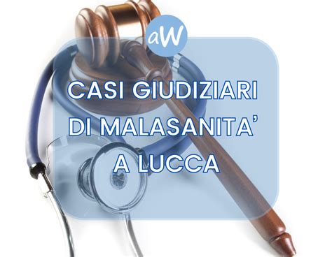 Avvocati Lucca Sentenze Del Tribunale Di Lucca Sulla Malasanit