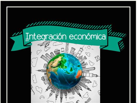 Importancia Y Beneficios De Una Integraci N Econ Mica El Insignia