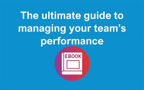 Managing Your Team S Performance The Ultimate Guide