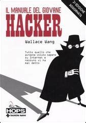 Il Manuale Del Giovane Hacker Tutto Quello Che Avreste Voluto Sapere