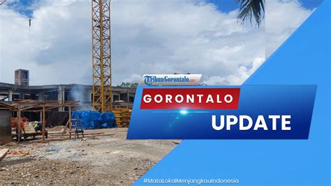 Gorontalo Update Progres Pembangunan Pasar Modern Limboto Youtube