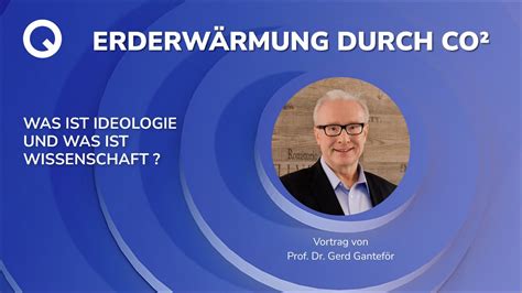 Prof Dr Gerd Ganteför Erderwärmung durch CO² Was ist Ideologie