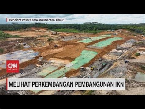 Melihat Perkembangan Pembangunan Ikn Youtube